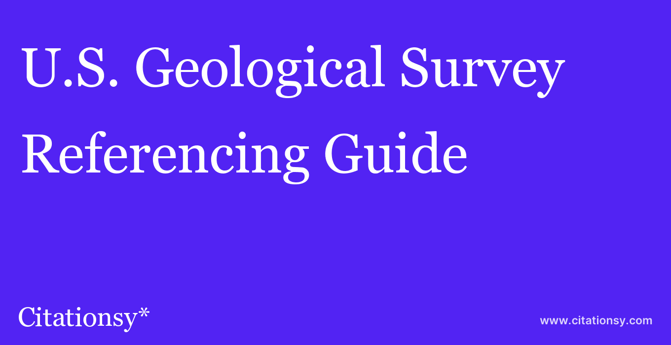 cite U.S. Geological Survey  — Referencing Guide